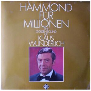 Klaus Wunderlich - Hammond Für Millionen - The Golden Sound Of Klaus Wunderlich (LP, Album, RE, Gat)