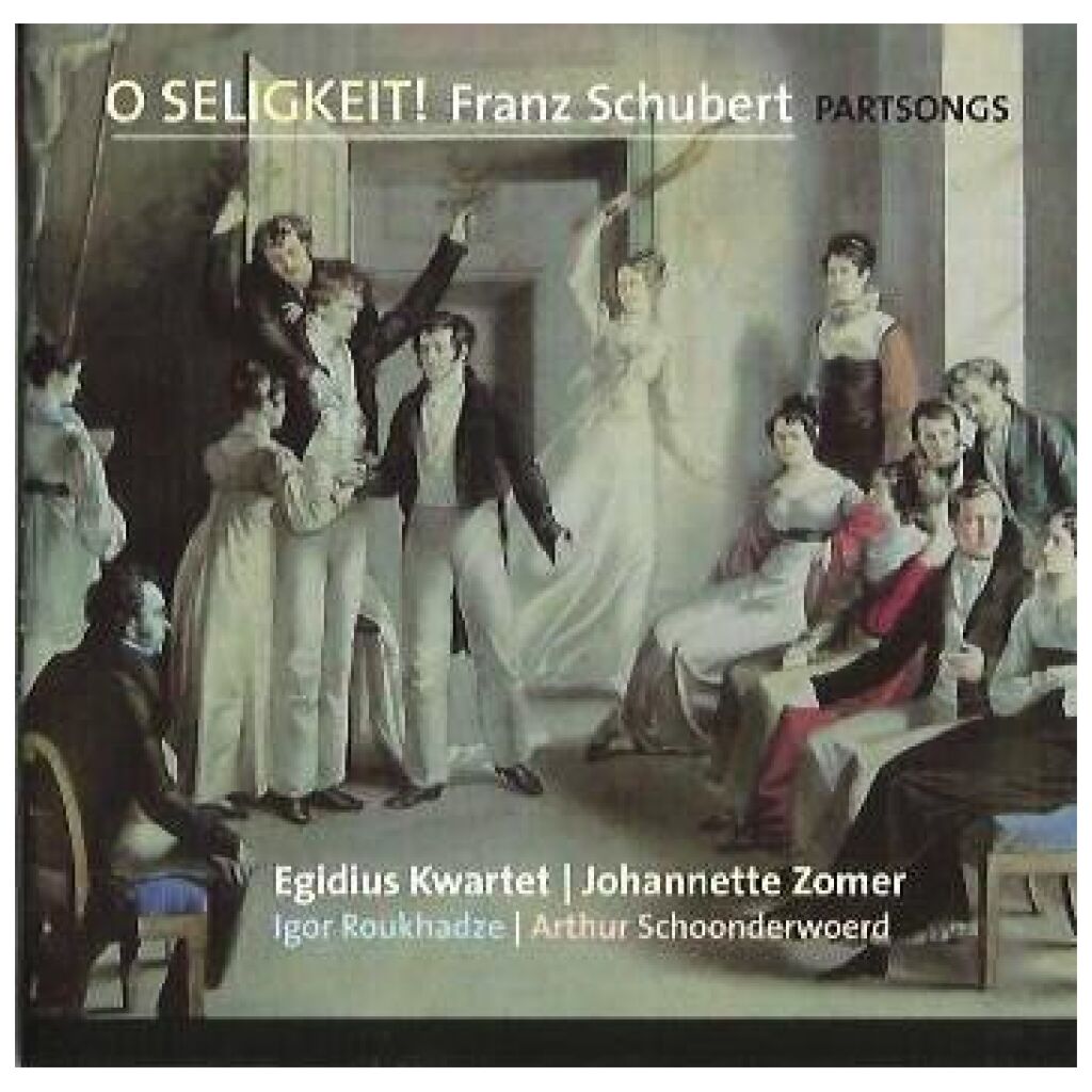 Franz Schubert - Egidius Kwartet, Johannette Zomer, Igor Roukhadze, Arthur Schoonderwoerd - O Seligkeit! (CD, Album)