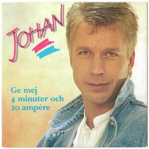 Johan* - Ge Mej 4 Minuter Och 20 Ampére (7, Single)
