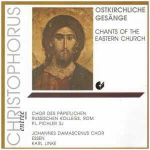 Chor des Päpstlichen Russischen Kollegs, Rom*, P.L. Pichler SJ*, Johannes Damascenus Chor Essen*, Karl Linke - Ostkirchliche Gesänge = Chants Of the Eastern Church (CD, RE)