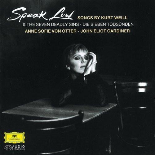 Kurt Weill, Anne Sofie Von Otter, John Eliot Gardiner - Speak Low (Songs By Kurt Weill) & The Seven Deadly Sins • Die Sieben Todsünden (CD, Album)
