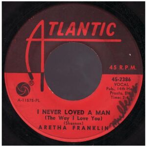 Aretha Franklin - I Never Loved A Man (The Way I Love You) (7, Single, Pla)