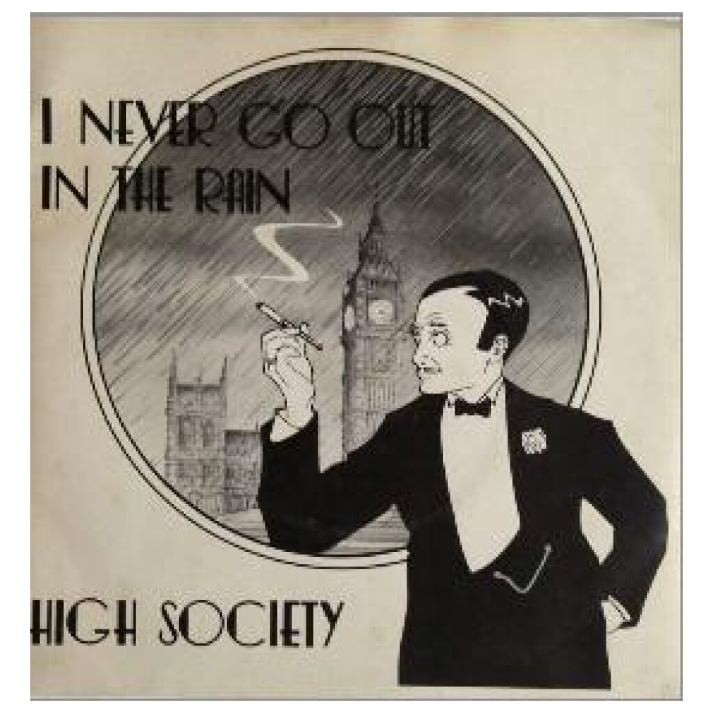 High Society (6) - I Never Go Out In The Rain (7, Single)