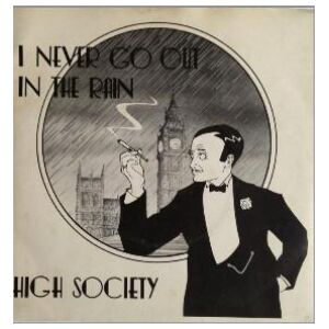 High Society (6) - I Never Go Out In The Rain (7, Single)