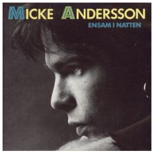 Micke Andersson* - Ensam I Natten (7, Single)