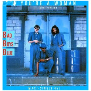 Bad Boys Blue - Youre A Woman (Long Version) (12, Maxi)