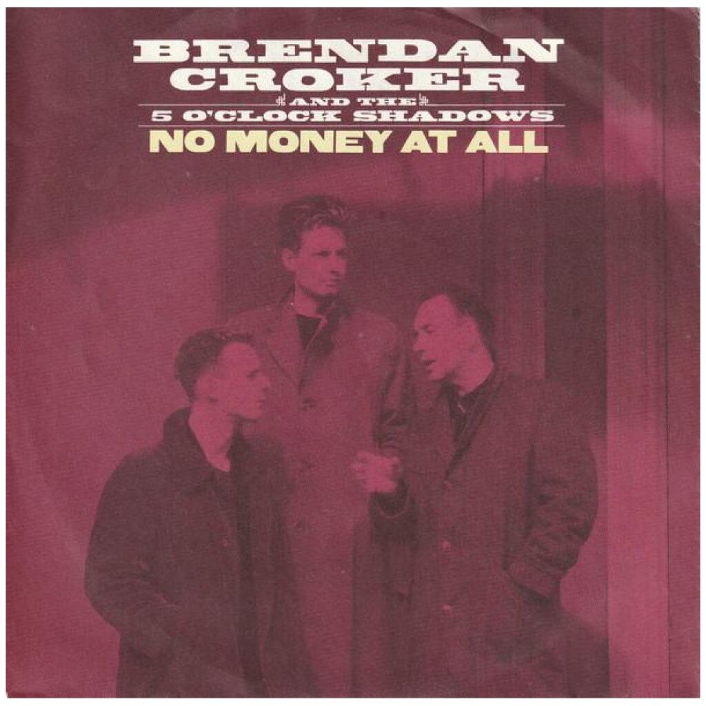 Brendan Croker And The 5 OClock Shadows - No Money At All (7, Single)