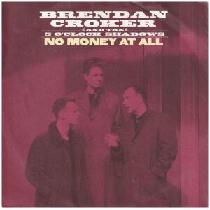 Brendan Croker And The 5 OClock Shadows - No Money At All (7, Single)