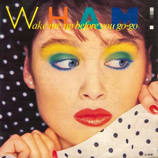 Wham! - Wake Me Up Before You Go-Go (7, Single)