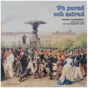 Arméns Musikpluton - På Parad Och Estrad Arméns Musikpluton Spelar Marscher Och Annan Populär Musik (LP, Album)