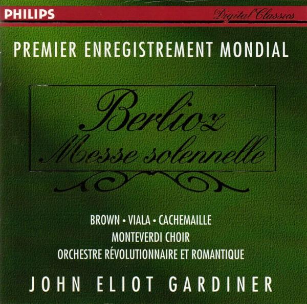 Berlioz* - Brown*, Viala*, Cachemaille*, Monteverdi Choir*, Orchestre Révolutionnaire Et Romantique, John Eliot Gardiner - Messe Solennelle (CD)