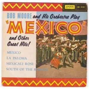Bob Moore And His Orchestra - Play Mexico And Other Great Hits (7, EP)