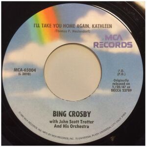 Bing Crosby With John Scott Trotter And His Orchestra - Ill Take You Home Again, Kathleen / Too-Ra-Loo-Ra-Loo-Ral (Thats An Irish Lullaby) (7, RE)
