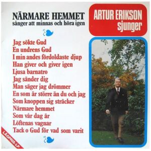 Artur Erikson - Närmare Hemmet (Sånger Att Minnas Och Höra Igen) (LP, Comp)
