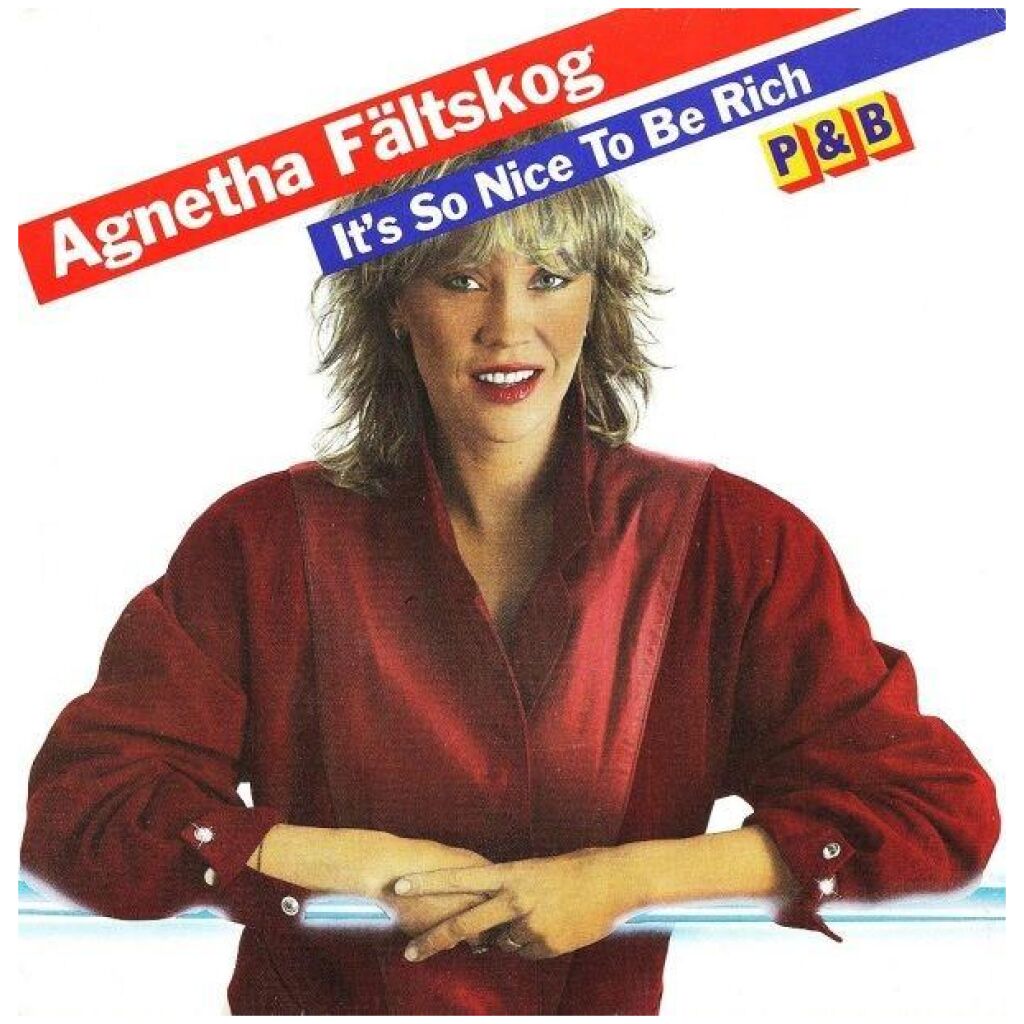 Agnetha Fältskog - Its So Nice To Be Rich / P&B (7, Single)