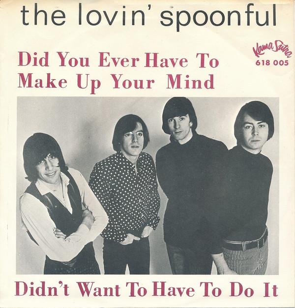 The Lovin Spoonful - Did You Ever Have To Make Up Your Mind (7)