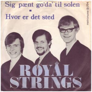 Royal Strings - Sig Pænt Go´da Til Solen / Hvor Er Det Sted (7, Unp)