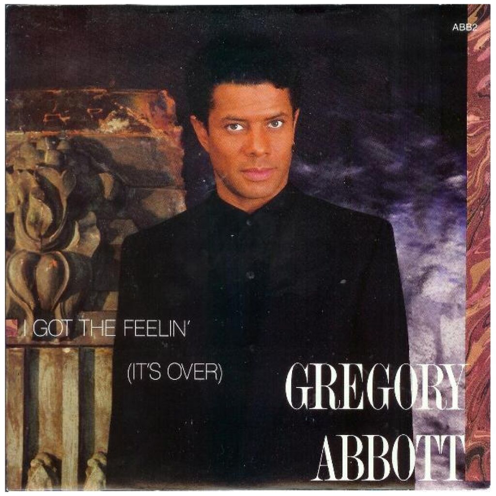 Gregory Abbott - I Got The Feelin (Its Over) (7, Single)