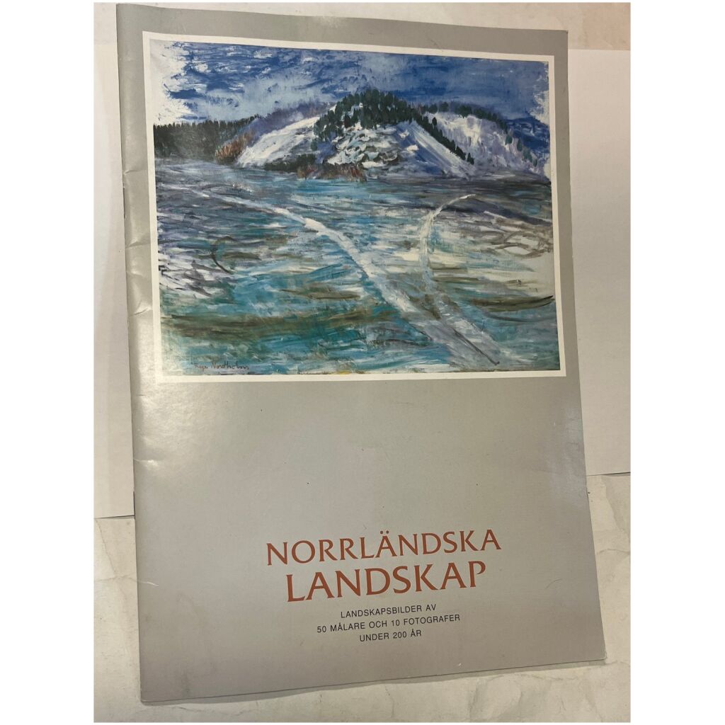 Norrländska Landskap landskapsbilder av 60 målare & fotografer i 200 år Norrland