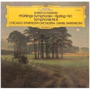 Robert Schumann, Chicago Symphony Orchestra, Daniel Barenboim - »Frühlings-Symphonie« = »Spring« Nr.1 / Symphonie Nr.4 (LP, Album)