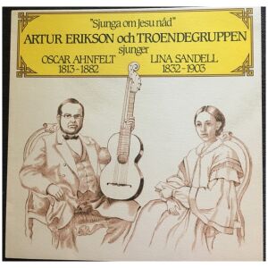 Artur Erikson Och Troendegruppen* - Sjunga Om Jesu Nåd (LP, Album)