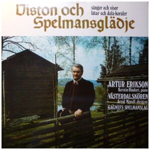 Artur Erikson, Kerstin Hindart, Arvid Manell, Västerdalskören, Gagnefs Spelmanslag - Viston Och Spelmansglädje (Sånger Och Visor Låtar Och Dala-Koraler) (LP, Mono)