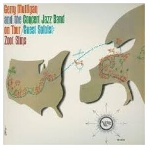 Gerry Mulligan And The Concert Jazz Band* Guest Soloist Zoot Sims - Gerry Mulligan And The Concert Jazz Band On Tour (LP, Album, RE)