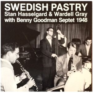 Stan Hasselgard & Wardell Gray With Benny Goodman Septet - Swedish Pastry (LP, Album)