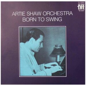 Artie Shaw Orchestra* - Born To Swing (LP)