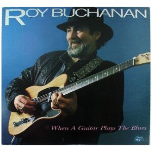 Roy Buchanan - When A Guitar Plays The Blues (LP, Album)