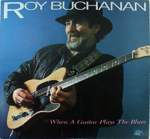 Roy Buchanan - When A Guitar Plays The Blues (LP, Album)