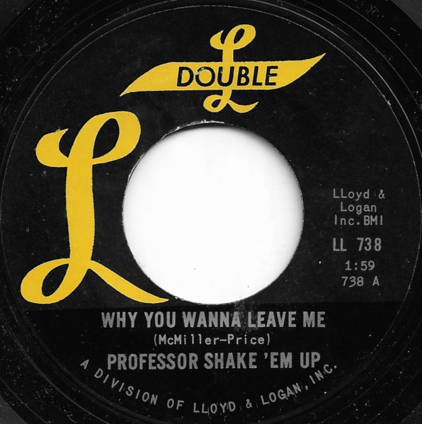 Professor Shake Em Up - Why You Wanna Leave Me / Do You Still Love Me (7, Single)