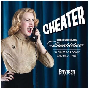 The Domestic Bumblebees - Cheater - 10 Tunes For Good And Bad Times! (CD, Album)