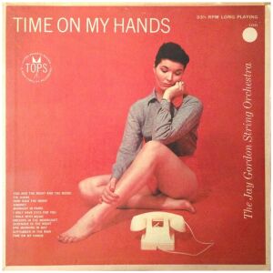 The Jay Gordon String Orchestra* - Time On My Hands (LP, Album, Mono)