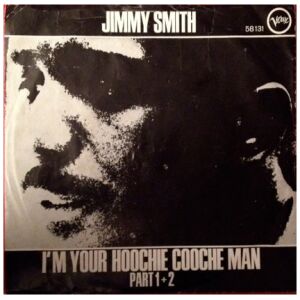 Jimmy Smith - Im Your Hoochie Cooche Man (7, Mono)