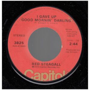 Red Steagall - I Gave Up Good Mornin Darling / Ballad Of Billys Lady (7, Single)