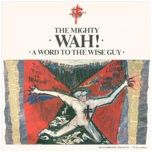 The Mighty Wah!* - A Word To The Wise Guy (LP, TP)