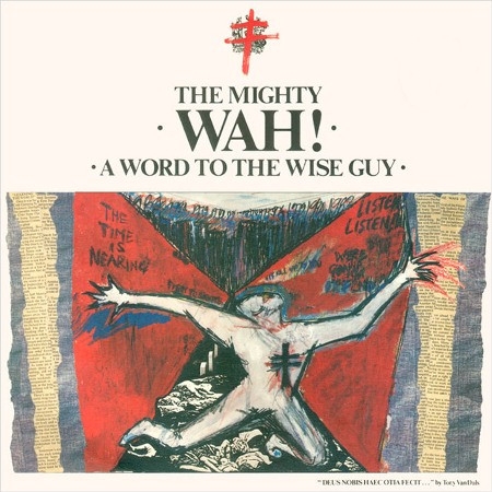 The Mighty Wah!* - A Word To The Wise Guy (LP, TP)