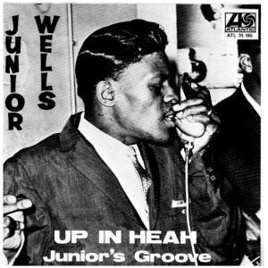 Junior Wells - Up In Heah (7, Single)