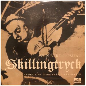 Sven Bertil Taube* - Skillingtryck (Och Andra Fina Visor Från Flera Sekler) (LP)