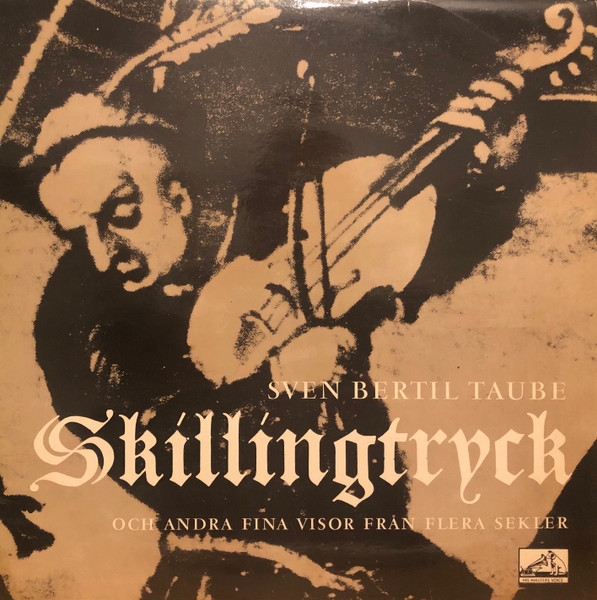 Sven Bertil Taube* - Skillingtryck (Och Andra Fina Visor Från Flera Sekler) (LP)