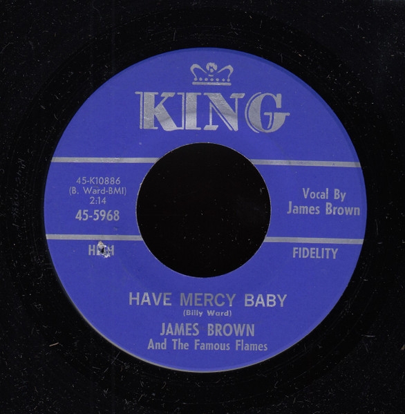 James Brown And The Famous Flames* - Have Mercy Baby / Just Wont Do Right (I Stay In The Chapel Every Night) (7, Single)
