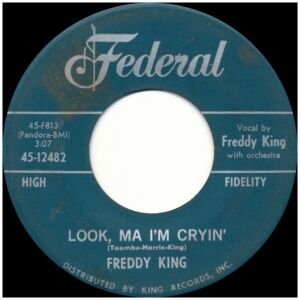 Freddy King* - Look, Ma Im Cryin / The Bossa Nova Watusi Twist (7, Single)