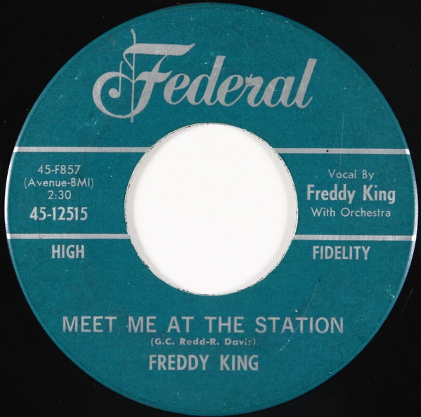 Freddy King* - Meet Me At The Station (7, Mono)