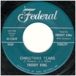 Freddy King* - Christmas Tears / I Hear Jingle Bells (7, Single)