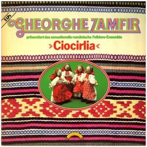 Gheorghe Zamfir Präsentiert Das Sensationelle Rumänische Folklore-Ensemble »Ciocirlia«* - Gheorghe Zamfir Präsentiert Das Sensationelle Rumänische Folklore-Ensemble »Ciocirlia« (2xLP, Comp)