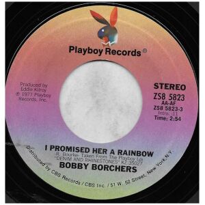 Bobby Borchers - I Promised Her A Rainbow (7, Single, Styrene, San)