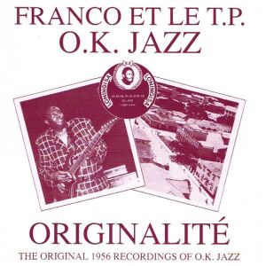 Franco & O.K. Jazz* - Originalité - The Original Recordings Of This Legendary Band (1956-57) (CD, Comp, Mono, RM)