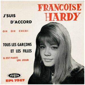 Francoise Hardy* - JSuis DAccord / Tous Les Garçons Et Les Filles (7, EP)