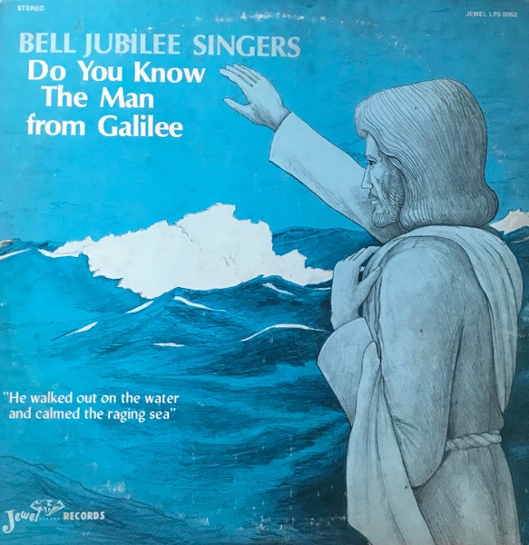 Bell Jubilee Singers – Do You Know The Man From Galilee (LP ...